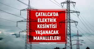 İstanbul ÇATALCA elektrik kesintisi listesi! 27 Haziran 2022 Çatalca ilçesinde elektrik ne vakit gelecek? Elektrik kaçta gelir?