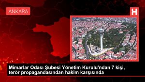 Mimarlar Odası Şubesi İdare Şurası’ndan 7 kişi, terör propagandasından hakim karşısında