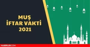 Muş İftar Vakti 14 Nisan 2021 – Muş Sahur Vakti 15 Nisan 2021: Muş İmsakiye