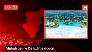 Afrikalı geline Denizli’de düğün