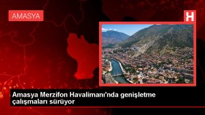 Amasya Merzifon Havalimanı’nda genişletme çalışmaları sürüyor