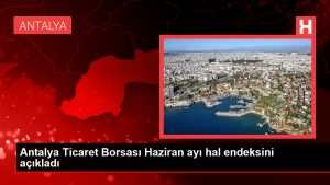 Antalya Ticaret Borsası Haziran ayı hal endeksini açıkladı