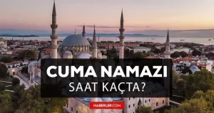 Cuma namazı saat kaçta? 15 Temmuz 2022 İstanbul, İzmir, Ankara, Konya, Bursa, Antalya Cuma namazı saati ve Cuma ezan vakti