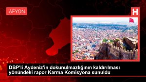 DBP’li Aydeniz’in dokunulmazlığının kaldırılması istikametindeki rapor Karma Kurula sunuldu