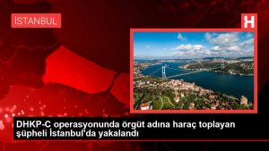 DHKP-C operasyonunda örgüt ismine haraç toplayan kuşkulu İstanbul’da yakalandı