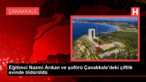 Eğitimci Nazmi Arıkan ve sürücüsü Çanakkale’deki çiftlik meskeninde öldürüldü