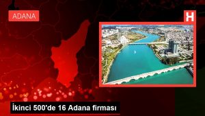 İkinci 500’de 16 Adana firması