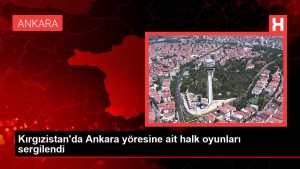 Kırgızistan’da Ankara yöresine ilişkin halk oyunları sergilendi