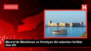 Mersin’de Müslüman ve Hristiyan din adamları birlikte dua etti