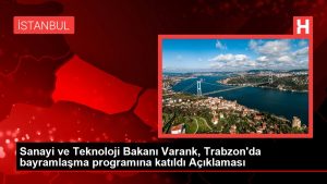 Sanayi ve Teknoloji Bakanı Varank, Trabzon’da bayramlaşma programına katıldı Açıklaması