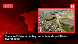 Son dakika haber | Bursa ve Eskişehir’de bayram arifesinde şehitlikler ziyaret edildi