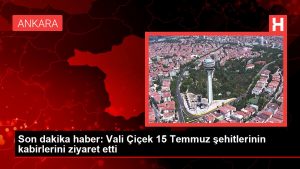 Son dakika haber: Vali Çiçek 15 Temmuz şehitlerinin kabirlerini ziyaret etti