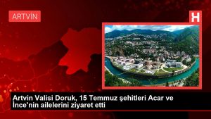 Son dakika haberi… Artvin Valisi Doruk, 15 Temmuz şehitleri Acar ve İnce’nin ailelerini ziyaret etti