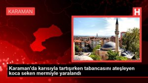 Son dakika haberi! Karaman’da karısıyla tartışırken tabancasını ateşleyen koca seken mermiyle yaralandı