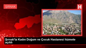 Son dakika haberi… Şırnak’ta Bayan Doğum ve Çocuk Hastanesi hizmete açıldı