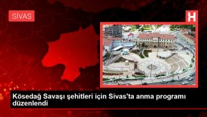 Son dakika: Kösedağ Savaşı şehitleri için Sivas’ta anma programı düzenlendi