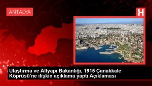 Ulaştırma ve Altyapı Bakanlığı, 1915 Çanakkale Köprüsü’ne ait açıklama yaptı Açıklaması