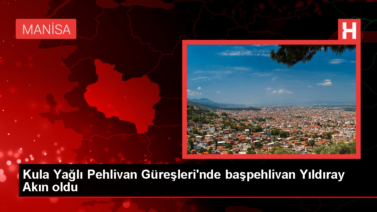 Kula Yağlı Güreşleri’nde Yıldıray Akın başpehlivan oldu