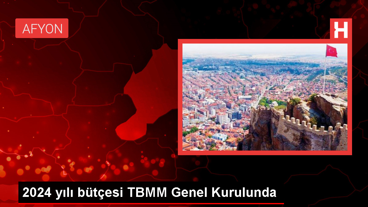 2024 yılı bütçesi TBMM Genel Şurasında