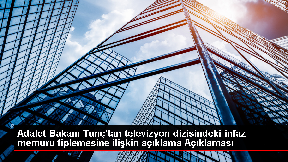 Adalet Bakanı Yılmaz Tunç, bir televizyon dizisindeki ceza infaz kurumlarını eleştirdi