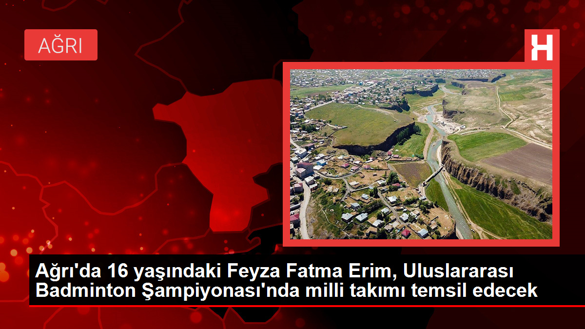 Ağrı’da 16 yaşındaki Feyza Fatma Erim, Milletlerarası Badminton Şampiyonası’nda ulusal kadrosu temsil edecek