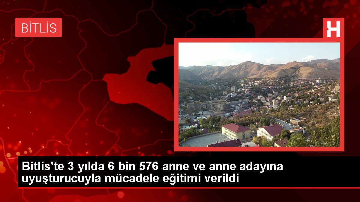 Bitlis’te 6 Bin 576 Anneye Uyuşturucuyla Çaba Eğitimi Verildi