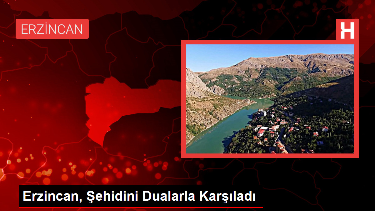 Erzincan, Şehidini Dualarla Karşıladı