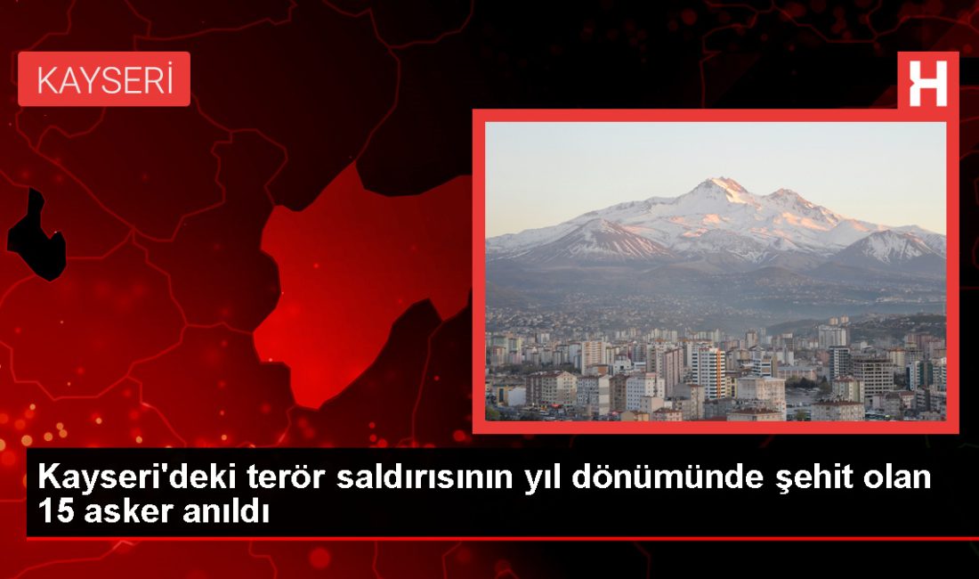 Kayseri'de 15 askerin şehit