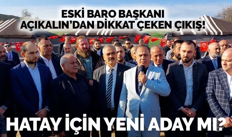 Eski Hatay Barosu Lideri H. Cihat Açıkalın adaylık sinyali verdi: Hatay sahipsiz değildir