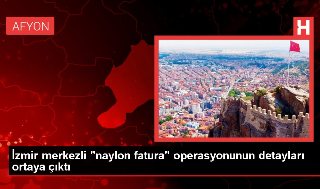 İzmir merkezli "naylon fatura"