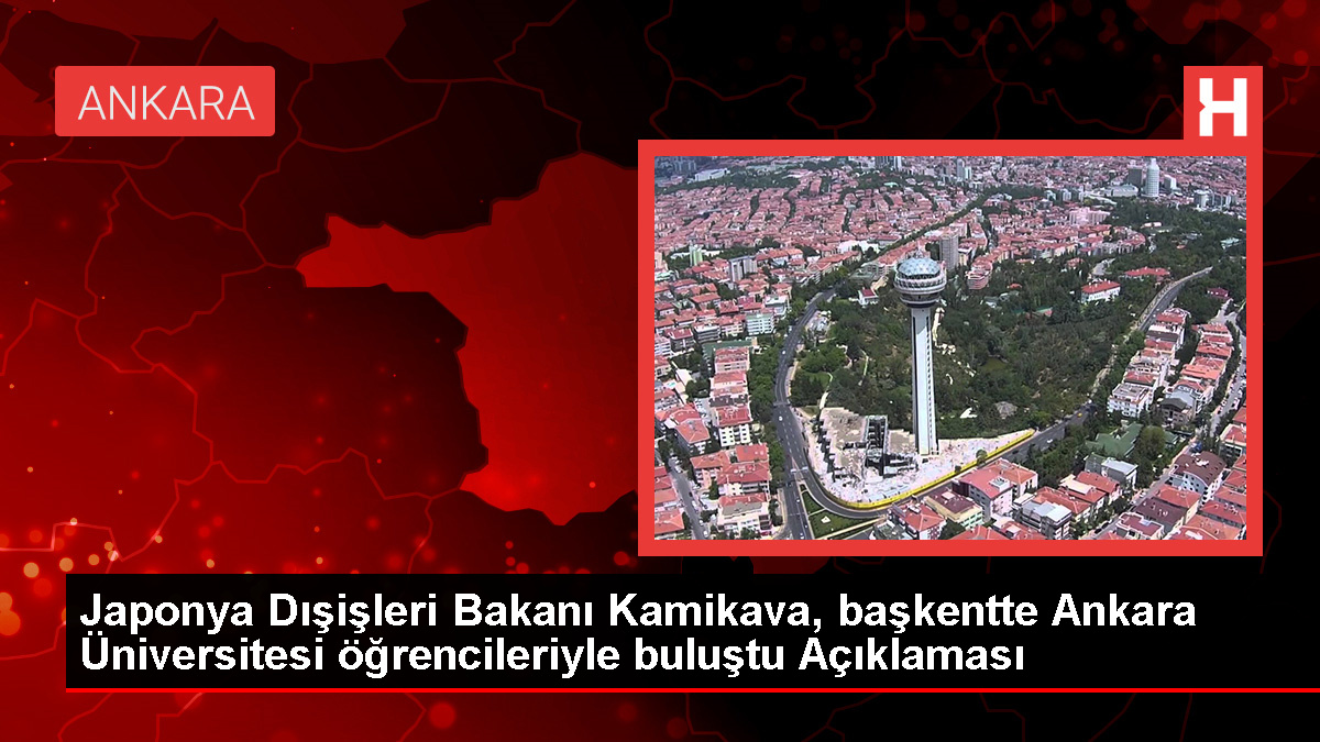 Japonya Dışişleri Bakanı Ankara Üniversitesi’ni Ziyaret Etti