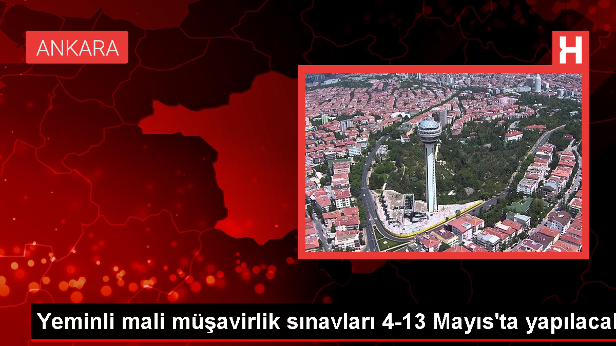 Yeminli Mali Müşavirlik İmtihanları Ankara’da Yapılacak