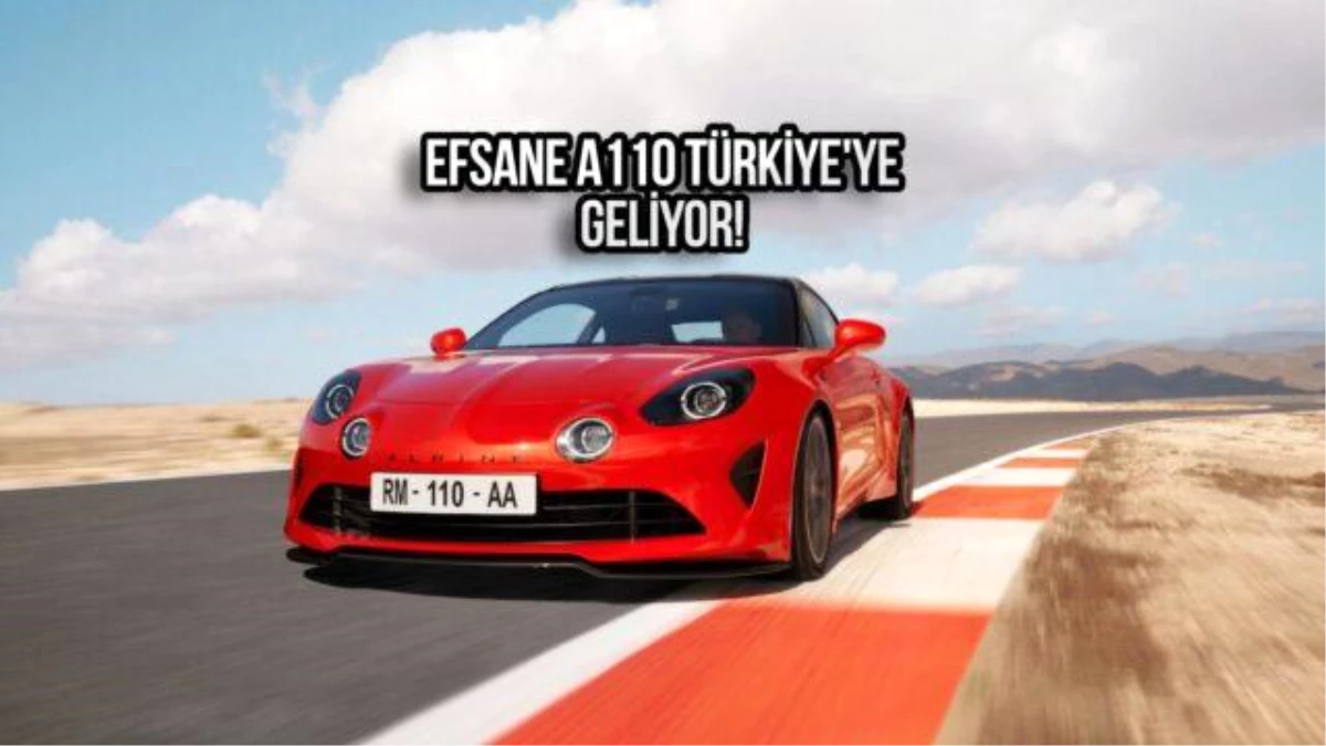 Alpine A110 Türkiye’ye Geliyor: Fiyatları ve Özellikleri Belirli Oldu