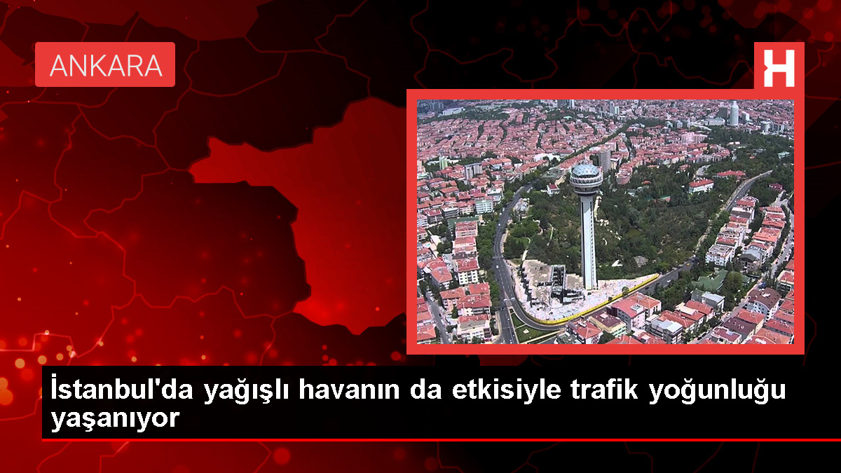 İstanbul’da Yağışlı Hava Trafik Yoğunluğunu Artırdı