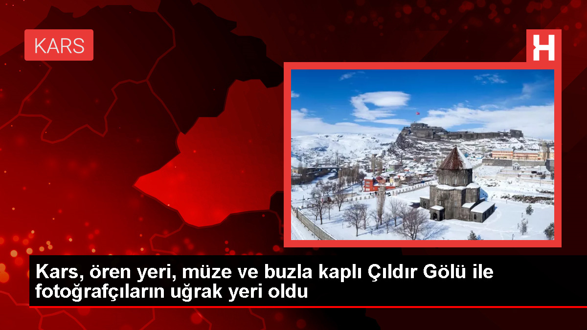 Kars, fotoğraf tutkunlarının uğrak yeri haline geldi