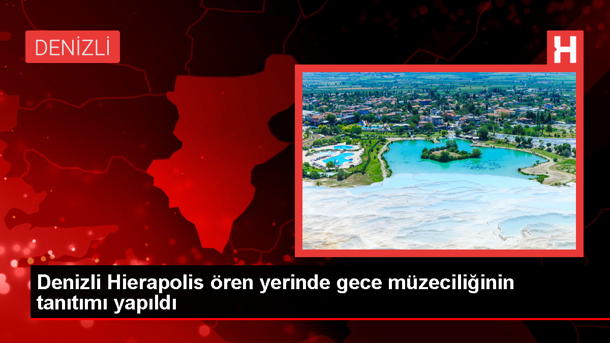 Pamukkale’de Gece Müzeciliği Tanıtıldı