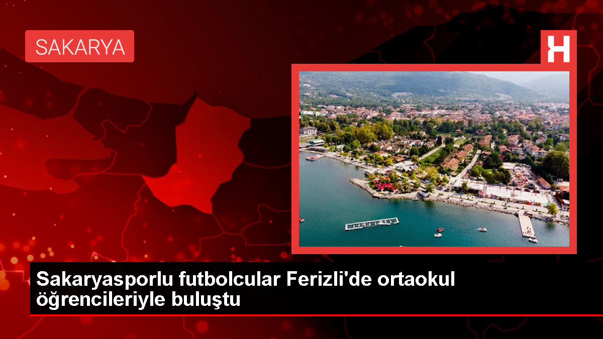 Sakaryasporlu Futbolcular Ferizli İmam Hatip Ortaokulu’nda Öğrencilerle Buluştu